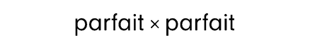 パフェパフェ parfait×parfait